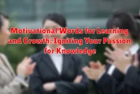 Motivational Words for Learning and Growth: Igniting Your Passion for Knowledge Motivational Words for Learning and Growth: Igniting Your Passion for Knowledge