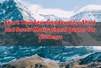 Spark Your Learning Journey: Short and Sweet Motivational Quotes for Students Spark Your Learning Journey: Short and Sweet Motivational Quotes for Students