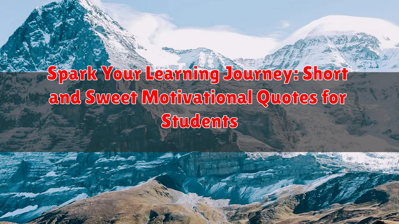 Spark Your Learning Journey: Short and Sweet Motivational Quotes for Students