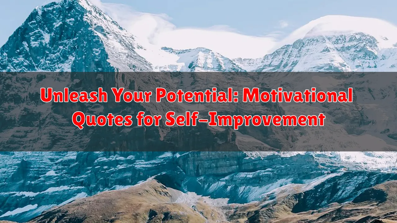 Unleash Your Potential: Motivational Quotes for Self-Improvement