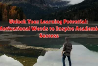 Unlock Your Learning Potential: Motivational Words to Inspire Academic Success Unlock Your Learning Potential: Motivational Words to Inspire Academic Success