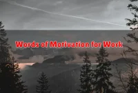 Words of Motivation for Work Words of Motivation for Work